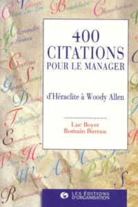 400 Citations Pour Le Manager. D'Heraclite A Woody Allen