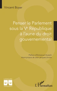 Penser le Parlement sous la Ve République à l’aune du droit gouvernemental