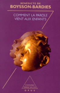 Comment La Parole Vient Aux Enfants. De La Naissance Jusqu'A Deux Ans, Edition 1999
