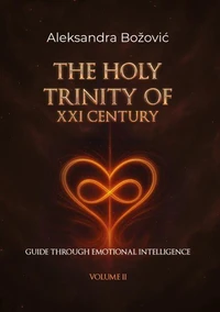 The holy Trinity of the XXI Century Guide through Emotional Intelligence