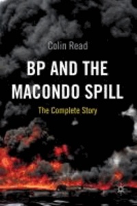 BP and the Macondo Spill - The Complete Story.