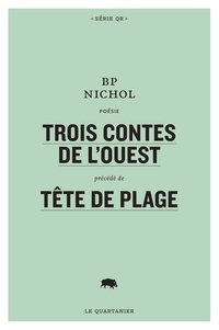 BP Nichol - Trois contes de l’Ouest précédé de Tête de plage.