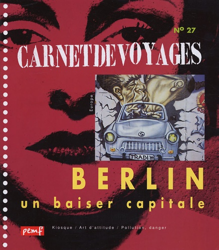 François Goalec - Carnet de voyages N° 27 : Berlin, un baiser capitale.