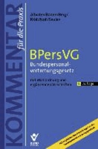 BPersVG - Bundespersonalvertretungsgesetz - Kommentar für die Praxis mit Wahlordnung und ergänzenden Vorschriften.