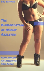 The Bimbofication of Ashley Azzleton: From Aimless and Assless to Ably Ample