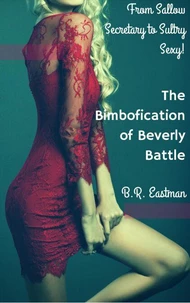 The Bimbofication of Beverly Battle: From Sallow Secretary to Sultry Sexy!