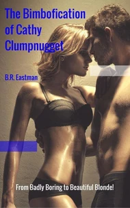 The Bimbofication of Cathy Clumpnugget: From Badly Boring to Beautiful Blonde!