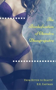 The Bimbofication of Chondra Dhangraputra: From Bitter to Beauty!