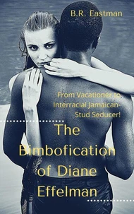 The Bimbofication of Diane Effelman: From Vacationer to Interracial Jamaican-Stud Seducer!