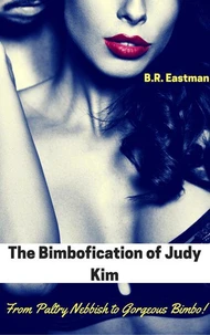 The Bimbofication of Judy Kim: From Paltry Nebbish to Gorgeous Bimbo!