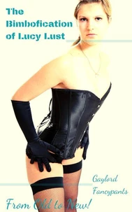 The Bimbofication of Lucy Lust: From Old to New!