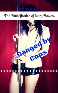 The Bimbofication of Mary Masters: Ganged by Cops