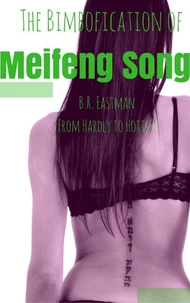 The Bimbofication of Meifeng Song: From Hardly to Hottie!