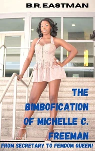 The Bimbofication of Michelle C. Freeman: From Secretary to Femdom Queen!