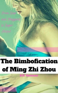 The Bimbofication of Ming Zhi Zhou: From Sour and Haggard to Super Hottie!