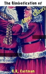 The Bimbofication of Mrs Claus: From Jolly and Old to Bright and Bubbley!