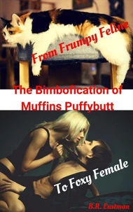 The Bimbofication of Muffins Puffybutt: From Frumpy Feline to Foxy Female