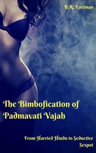 The Bimbofication of Padmavati Vajah: From Harried Hindu to Seductive Sexpot