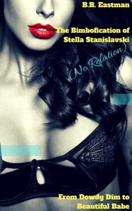 The Bimbofication of Stella Stanislavski (No Relation): From Dowdy Dim to Beautiful Babe