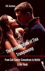 The Bimbofication of Tina Trumpawump: From Call-Center Conundrum to Hottie &amp; Her Hunk