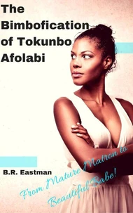 The Bimbofication of Tokunbo Afolabi: From Mature Matron to Beautiful Babe!