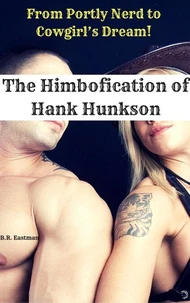 The Himbofication of Hank Hunkson: From Portly Nerd to Cowgirl’s Dream!
