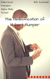 The Himbofication of Hubert Humper: Interracial Femdom Alpha Male Action