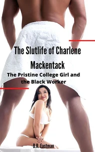 The Slutlife of Charlene Mackentack: The Pristine College Girl and the Black Worker