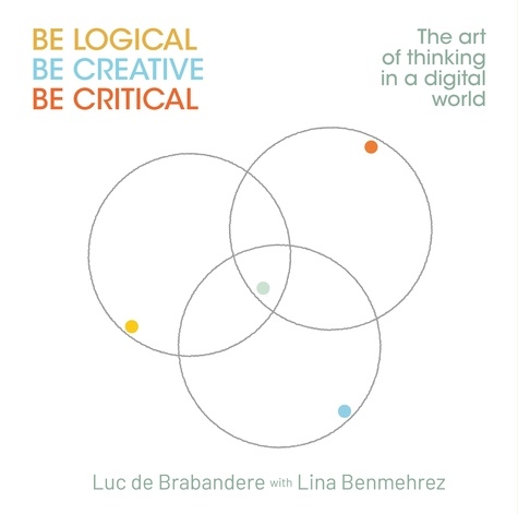 Be logical - be creative - be critical