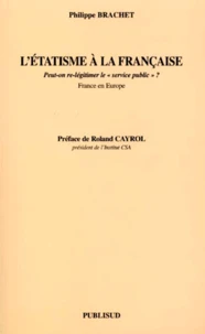 L'Etatisme A La Francaise. Peut-On Re-Legitimer Le " Service Public " ? France En Europe