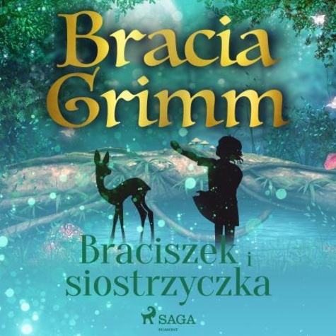 Bracia Grimm et Marceli Tarnowski - Braciszek i siostrzyczka.