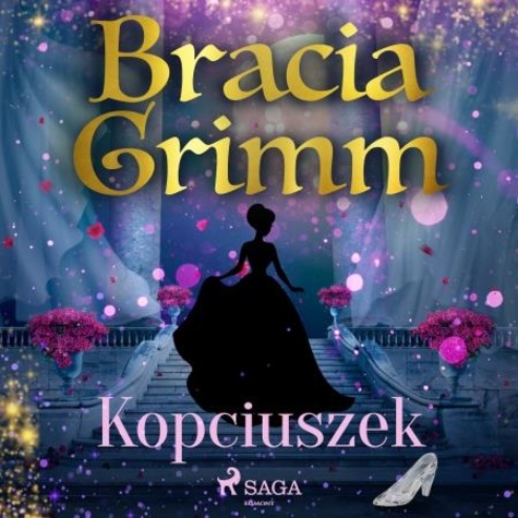 Bracia Grimm et Bolesław Londyński - Kopciuszek.