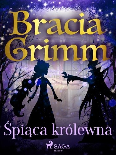 Bracia Grimm et Elwira Korotyńska - Śpiąca królewna.