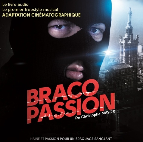 Christophe Mayor - Braco Passion Tome 1 : Haine et Passion pour un Braquage Sanglant. 1 CD audio