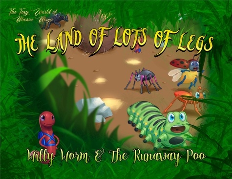  brad ball - Willy Worm And The Runaway Poo - The Land of Lots of Legs.
