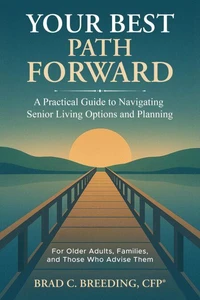 Your Best Path Forward: A Practical Guide to Navigating Senior Living Options and Planning