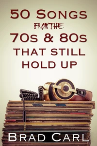 50 Songs From The 70s &amp; 80s That Still Hold Up
