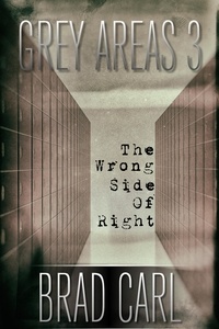  Brad Carl - Grey Areas 3: The Wrong Side of Right.