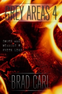  Brad Carl - Grey Areas 4: Smoke and Mirrors &amp; White Lies.
