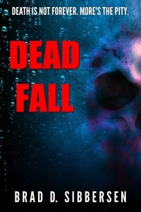  Brad D. Sibbersen - Dead Fall.