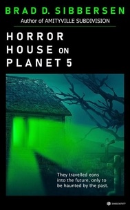  Brad D. Sibbersen - Horror House on Planet 5.
