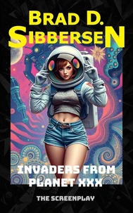 Invaders From Planet XXX - The Screenplay