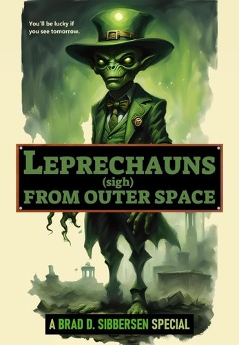  Brad D. Sibbersen - Leprechauns (Sigh) From Outer Space.