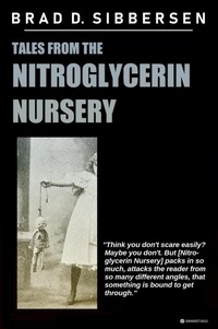  Brad D. Sibbersen - Tales from the Nitroglycerin Nursery.
