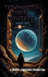  Brad D. Sibbersen - The Gods Inside the Stars - Space: 1969.