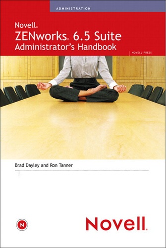 Brad Dayley - Novell ZENWorks 6. - 5 : Administrator's Handbook.