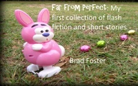 Far from Perfect: My First Collection of Flash Fiction and Short Stories
