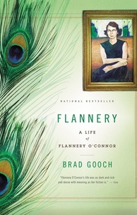 Brad Gooch - Flannery - A Life of Flannery O'Connor.