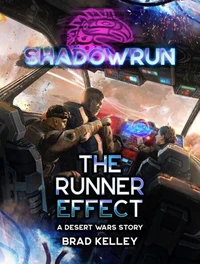 Shadowrun: The Runner Effect (A Desert Wars Story)