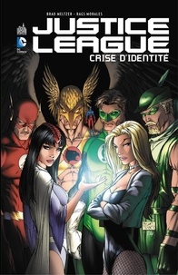 Brad Meltzer et Rags Morales - Justice League - Crise d'identité - Intégrale.